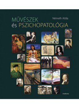 Németh Attila - Művészek és pszichopatológia Németh Attila - Művészek és pszichopatológia, null 2015 antikvár könyv