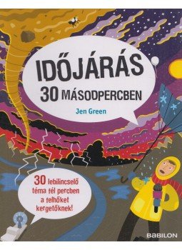 Jen Green - Időjárás 30 másodpercben Jen Green - Időjárás 30 másodpercben, Budapest 2016 antikvár könyv
