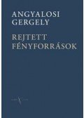 Angyalosi Gergely - Rejtett fényforrások
