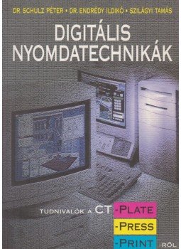 Szilágyi Tamás, Schulz Péter Dr., Endrédy Ildikó Dr. - Digitális Nyomdatechnikák Szilágyi Tamás, Schulz Péter Dr., Endrédy Ildikó Dr. - Digitális Nyomdatechnikák, Budapest 1997 antikvár könyv