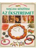 Everett, Felicity,Garbera, Carol - Magam készítem az ékszereimet