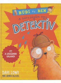 Dave Lowe - A hörcsögöm egy detektív - Büdi és Ben Dave Lowe - A hörcsögöm egy detektív - Büdi és Ben, Budapest 2015 antikvár könyv