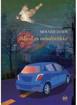 Molnár János - Most és mindörökké Molnár János - Most és mindörökké, null 2015 antikvár könyv