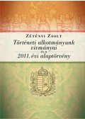 Zétényi Zsolt - Történeti alkotmányunk vívmányai és a 2011. évi Alaptörvény