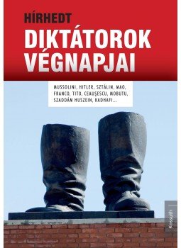 Tóth Emese (szerk.) - Hírhedt diktátorok végnapjai Tóth Emese (szerk.) - Hírhedt diktátorok végnapjai, 2013 antikvár könyv