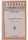 Marberger Sándor Dr. - A tüdőbaj (tuberkulózis) megelőzése és otthoni gyógyítása