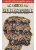 Cremo, Michael A.,Thompson, Richard L. - Az emberi faj rejtélyes eredete
