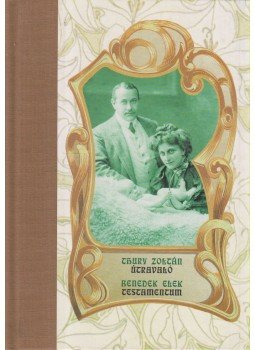 Benedek Elek, Thury Zoltán - Útravaló / Testamentum Benedek Elek, Thury Zoltán - Útravaló / Testamentum, Budapest 2004 antikvár könyv