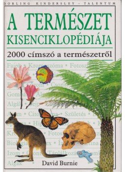 David Burnie - A természet kisenciklopédiája David Burnie - A természet kisenciklopédiája, Budapest 1995 antikvár könyv