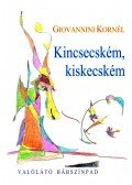 Giovannini Kornél - Kincsecském, kiskecském - Valólátó Bábszínpad