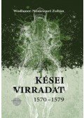 Wodianer-Nemessuri Zoltán - Kései virradat 1570-1579