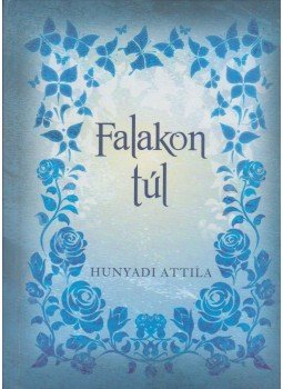 Hunyadi Attila - Falakon túl Hunyadi Attila - Falakon túl, Budapest 2016 antikvár könyv