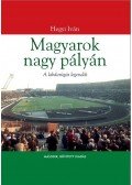 Hegyi Iván - Magyarok nagy pályán