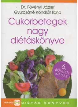 Gyurcsáné Kondrát Ilona, Fövényi József dr. - Cukorbetegek nagy diétáskönyve Gyurcsáné Kondrát Ilona, Fövényi József dr. - Cukorbetegek nagy diétáskönyve, Budapest 2016 antikvár könyv
