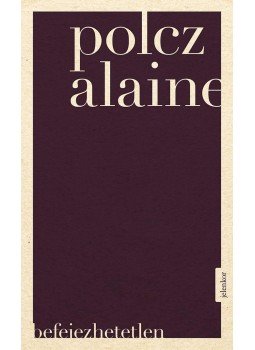 Polcz Alaine - Befejezhetetlen Polcz Alaine - Befejezhetetlen, Pécs 2015 antikvár könyv