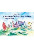 Szabó Edina - A Szervmanók titokzatos világa 2. - Bővül a csapatMesés történetek a testünkről kicsiknek és nagyoknak