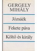 Gergely Mihály - Józsáék - Fekete páva - Költő és király (dedikált)