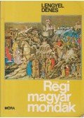 Lengyel Dénes - Régi magyar mondák