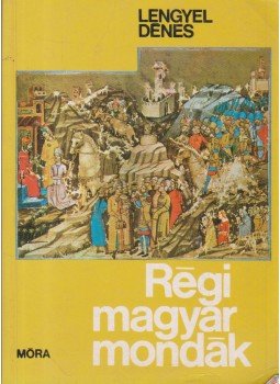 Lengyel Dénes - Régi magyar mondák Lengyel Dénes - Régi magyar mondák, Budapest 1998 antikvár könyv