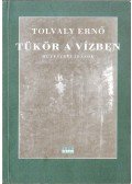 Tolvaly Ernő - Tükör a vízben