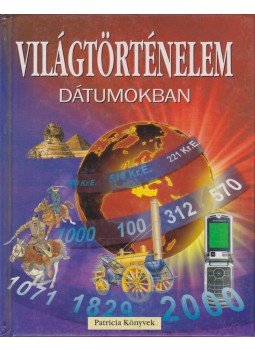Chisholm, Jane - Világtörténelem dátumokban Chisholm, Jane - Világtörténelem dátumokban, 2007 antikvár könyv