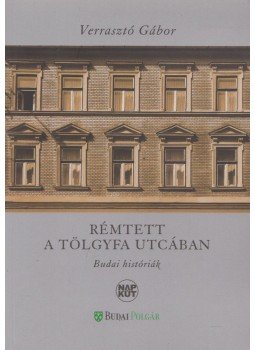 Verrasztó Gábor - Rémtett a Tölgyfa utcában Verrasztó Gábor - Rémtett a Tölgyfa utcában, Budapest 2015 antikvár könyv