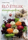 Lénárt Gitta - Élő ételek ünnepnapokra