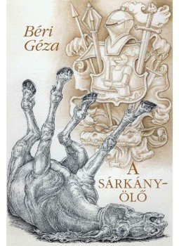Béri Géza - Béri Géza A sárkányölő - válogatott novellák, null 2015 antikvár könyv