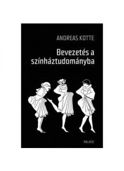Andreas Kotte - Bevezetés a színháztudományba Andreas Kotte - Bevezetés a színháztudományba, null 2015 antikvár könyv