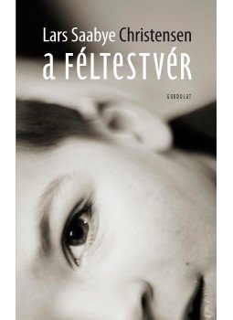 Christensen, Lars Saabye - A féltestvér, null 2015 antikvár könyv