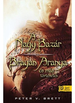 Peter V. Brett - A nagy bazár + Brayan Aranya és más történetek, null 2016 antikvár könyv