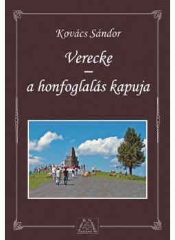 Kovács Sándor - Verecke - a honfoglalás kapuja Kovács Sándor - Verecke - a honfoglalás kapuja, Budapest 2015 antikvár könyv