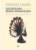 Faragó Laura - Szülőföldem - zengő anyanyelvem + CD - Harminchat beszélgetés írókkal