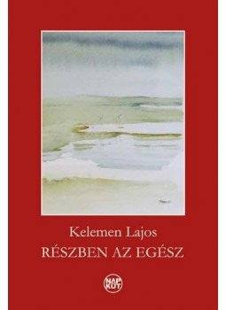 Kelemen Lajos - Részben az egész Kelemen Lajos - Részben az egész, null 2015 antikvár könyv
