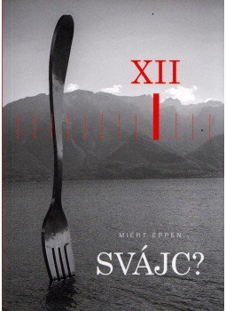 Kiss Anita , Sághy Kálmán, Lukácsi Ákos - Miért éppen ...Svájc? Kiss Anita , Sághy Kálmán, Lukácsi Ákos - Miért éppen ...Svájc?, Mosonmagyaróvár 2015 antikvár könyv