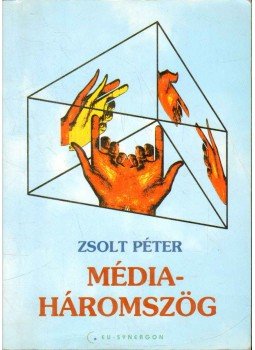 Zsolt Péter - Médiaháromszög Zsolt Péter - Médiaháromszög, 2001 antikvár könyv
