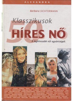 Sichtermann, Barbara - 50 híres nő Sichtermann, Barbara - 50 híres nő, Pécs 2001 antikvár könyv