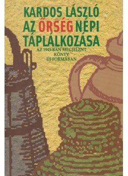 Kardos László - Az Őrség népi táplálkozása Kardos László - Az Őrség népi táplálkozása, Budapest 2006 antikvár könyv