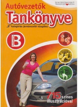 Keller Ervin, Duka Gyula, Kiss István, Virágh Sándor - Autóvezetők tankönyve B kategóriás járművezetői vizsgához, Budaörs 2005 antikvár könyv