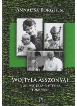 BORGHESE, ANNALISA - Wojtyla asszonyai,  2011 antikvár könyv