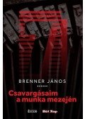 BRENNER JÁNOS - Csavargásaim a munka mezején
