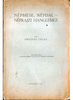 Ortutay Gyula - Népmese, népdal - Néprajzi hanglemez (dedikált) Ortutay Gyula - Népmese, népdal - Néprajzi hanglemez (dedikált), Budapest 1938 antikvár könyv