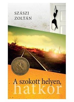 Szászi Zoltán - A szokott helyen hatkor Szászi Zoltán - A szokott helyen hatkor, null 2015 antikvár könyv