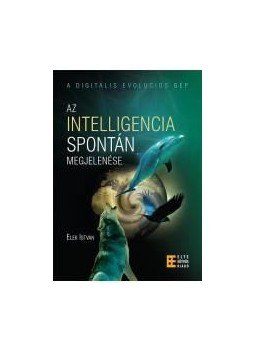 Elek István - Az intelligencia spontán megjelenése Elek István - Az intelligencia spontán megjelenése, null 2015 antikvár könyv
