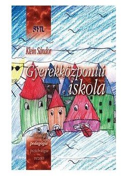 Klein Sándor - Gyerekközpontú iskola Klein Sándor - Gyerekközpontú iskola, null 2015 antikvár könyv