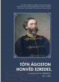 Hermann Róbert,Tóth László - Tóth Ágoston honvéd ezredes - A katona és a térképész 1812 - 1889