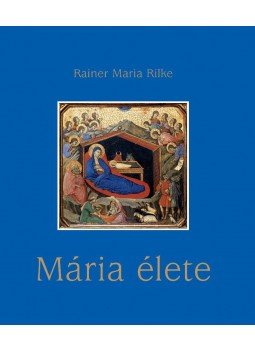 Rainer Maria Rilke - Mária élete Rainer Maria Rilke - Mária élete, Budapest 2015 antikvár könyv