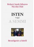 Sarah, Robert , Diat, Nicolas - Isten vagy a semmi