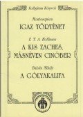 Babits Mihály,Montesquieu,E. T. A. Hoffmann - Igaz történet - A kis Zaches, másnéven Cinóber - A gólyakalifa