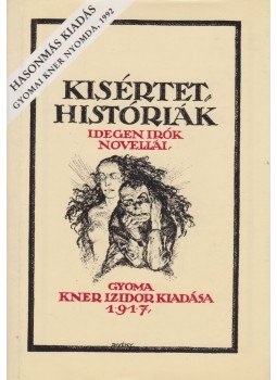 Balázs Béla, L. Bulwer, Johann Wolfgang Goethe, Edgar Allan Poe, Gogoly, Nikoláj, Prosper Mérimée, A. J. Mordtmann - Kisértethistóriák (reprint) Balázs Béla, L. Bulwer, Johann Wolfgang Goethe, Edgar Allan Poe, Gogoly, Nikoláj, Prosper Mérimée, A. J. Mordtmann - Kisértethistóriák (reprint), Gyoma 1992 antikvár könyv